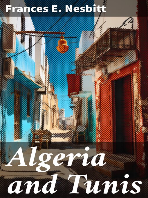 Title details for Algeria and Tunis by Frances E. Nesbitt - Available